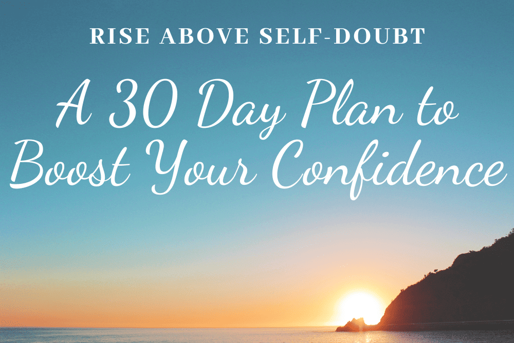 A 30 Day Plan to Boost Your Confidence