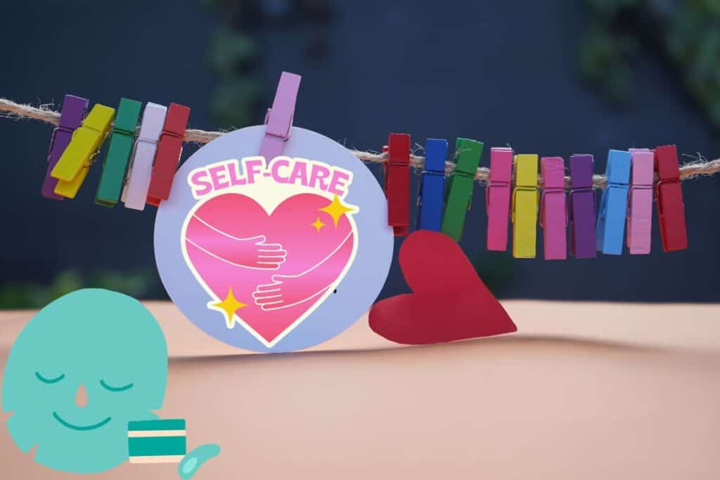 Self-Care Activities. A heart-shaped card with "Self-Care Activities" text hangs on a line with colorful clothespins. A red heart and a blue icon of a face with a thermometer are nearby, reminding us to prioritize our well-being.